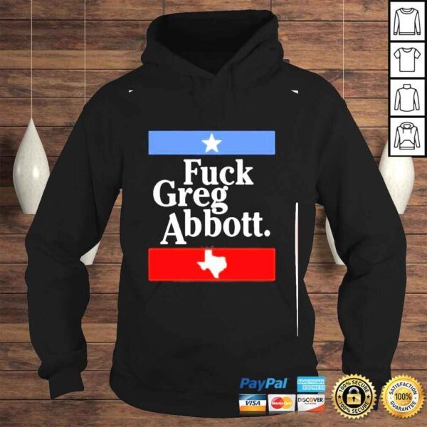 fuck greg abbott shirt - Image 4