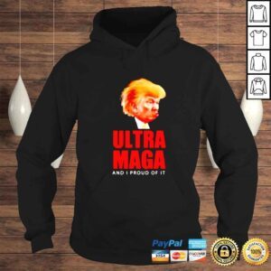 Hoodie funny Donald Trump Ultra MAGA and I proud of it shirt