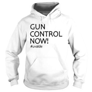 Hoodie gun Control Now Uvalde Texas TShirt Uvalde