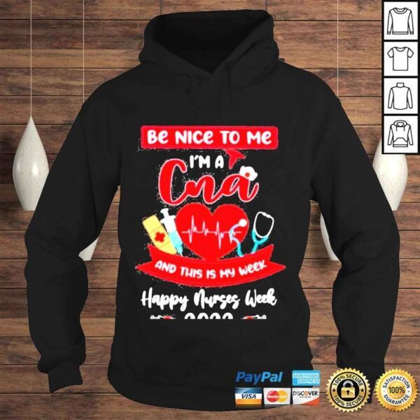 happy Nurses Week 2022 Be Nice To Me Im A CNA And This Is My Week Nurse Shirt - Image 4