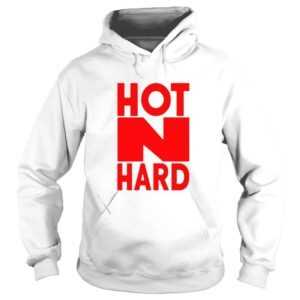 Hoodie hot and hard shirt