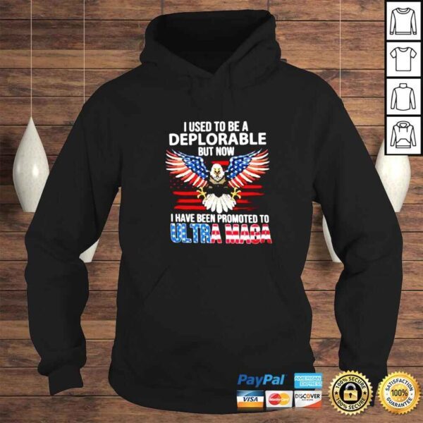 i Used To Be A Deplorable But Now I Have Been Promoted To Ultra Maga America flag shirt - Image 4