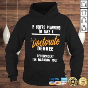 Hoodie if youre planning to take a doctorate degree Dissertating TShirt