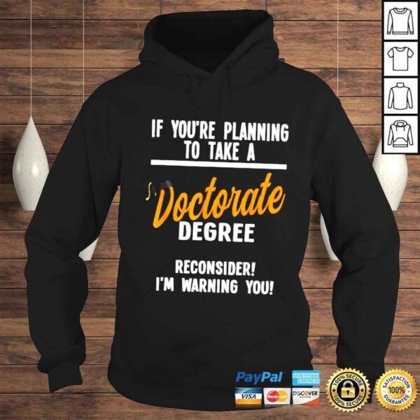 if youre planning to take a doctorate degree Dissertating TShirt - Image 4