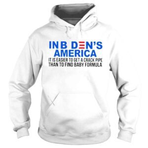 Hoodie in Bidens America it is easier to get a crack pipe shirt