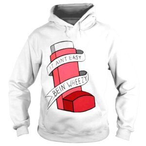 Hoodie it aint easybein wheezy jessie shirt