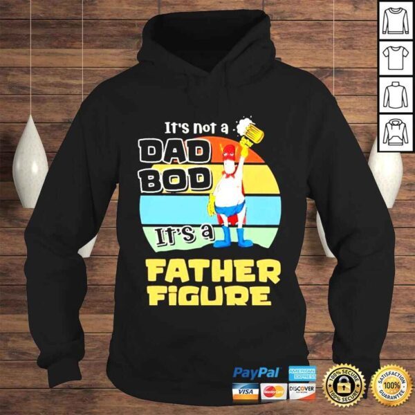 its not a dad bod its a father figure shirt - Image 4