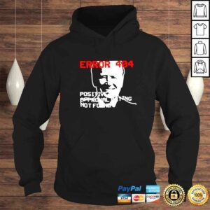 Hoodie joe Biden Error 404 Positive Approval Rating Not Found funny shirt