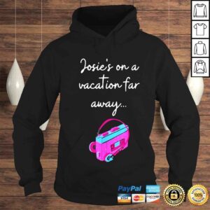 Hoodie josies on a vacation far away shirt