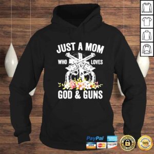 Hoodie just a mom who loves God and guns shirt