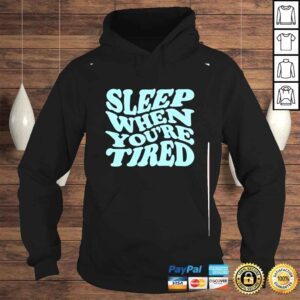 Hoodie kfc Radio Sleep When Youre Tired Shirt