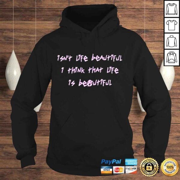 life Is Beautiful Shirt - Image 4