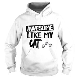 Hoodie like my cat fathers day shirt