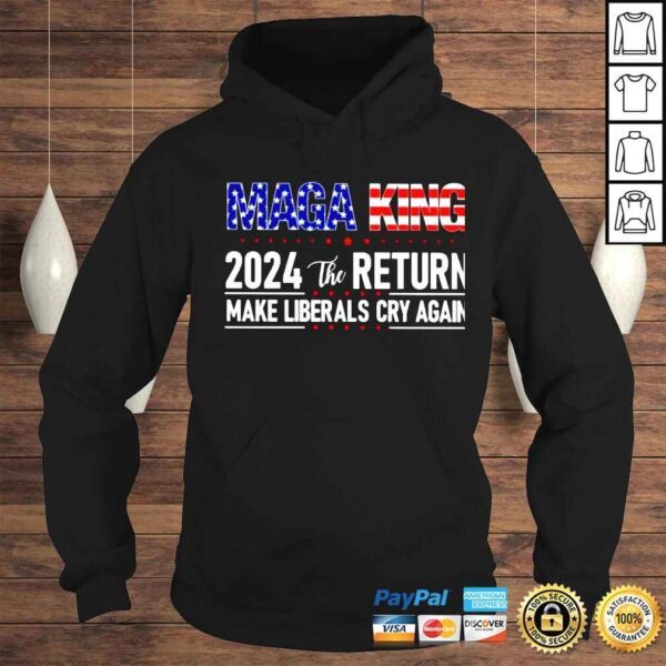 maga king 2024 the return make liberals cry again shirt - Image 4