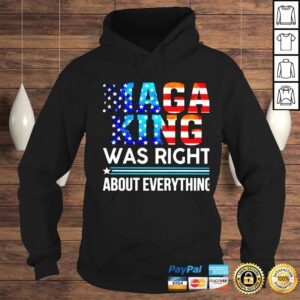 Hoodie maga king was right about everything shirt