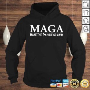 Hoodie maga make the hole go away shirt