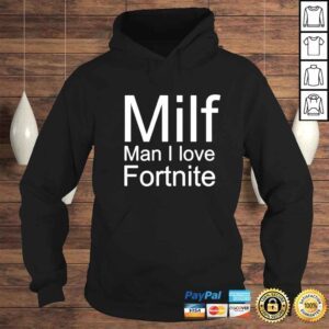 Hoodie milf Man I Love Fortnite shirt