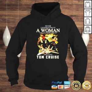 Hoodie never underestimate a woman who is watching Top Gun and loves Tom Cruise shirt