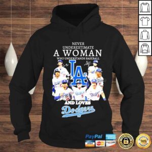 Hoodie never underestimate a woman who understands baseball and loves Dodgers shirt