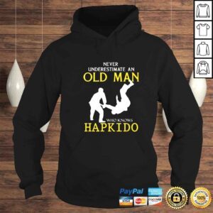 Hoodie never underestimate an old man who knows hapkido shirt