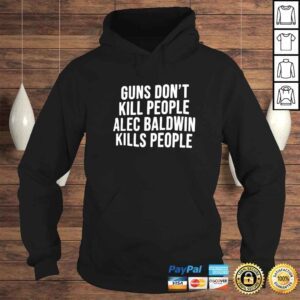 Hoodie official guns don t kill people alec baldwin kills people classic shirt