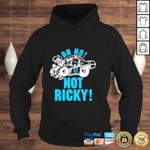 Hoodie oh No Not Ricky Shirt