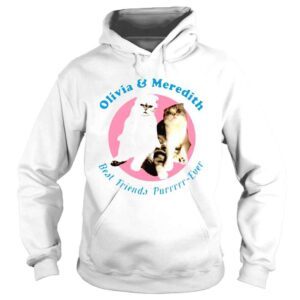 Hoodie olivia And Meredith Best Friends Purrrrrever 2021 Shirts