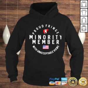 Hoodie proud fringe minority member with unacceptable views shirt