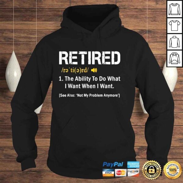 retired Definition Retired Not My Problem Anymore Tee Shirt - Image 4