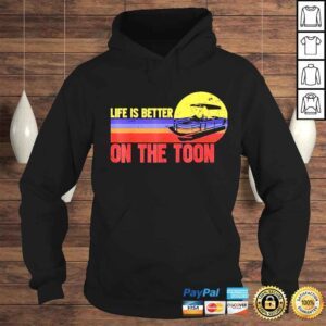 Hoodie retro life is better on the toon pontoon boat lake boating shirt