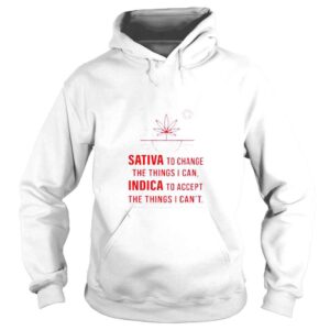 Hoodie sativa to change the things I can Indica to accept shirt