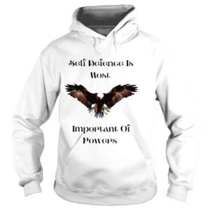 Hoodie self defense is most important of powers shirt