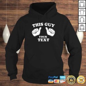 Hoodie this guy your text classic shirt