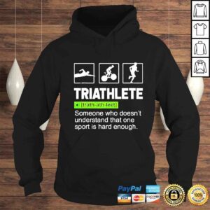 Hoodie triathlete someone who doesnt understand that one sport is hard enough shirt