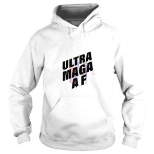 Hoodie ultra maga AF shirt