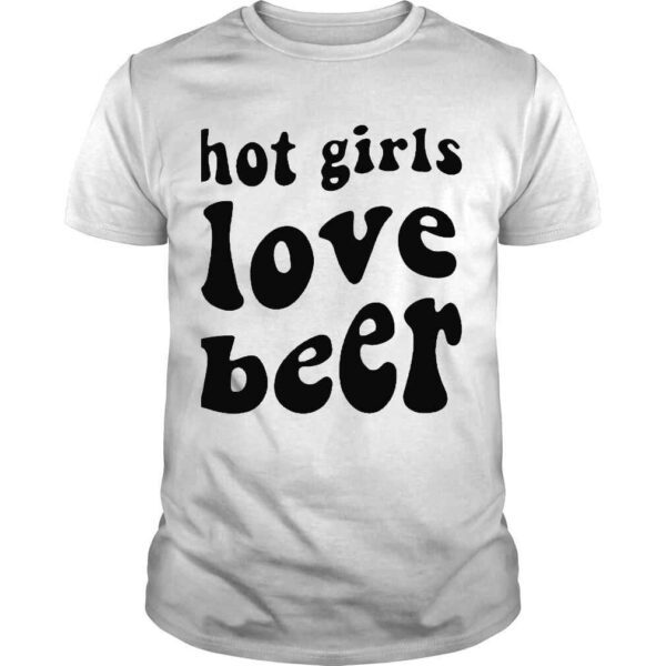 Hot girls love beer 2022 Tshirt