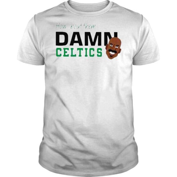 How ’bout them damn celtics shirt