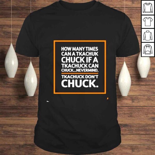 How many times can a tkachuk check if an tkachuk can chuck nevermind tkachuk don’t chuck shirt