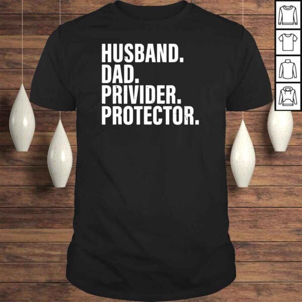 Husband Dad Provider Protector Funny Fathers Day 2022 Father Shirt