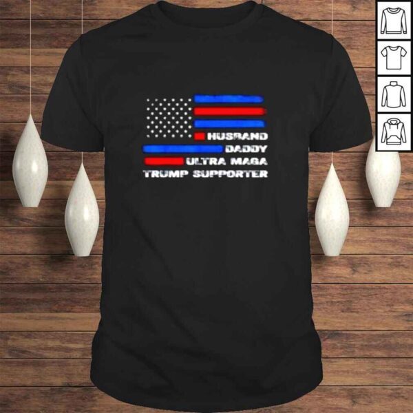 Husband daddy ultra maga Trump supporter American flag shirt