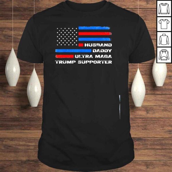 Husband daddy ultra maga Trump supporter us flag shirt