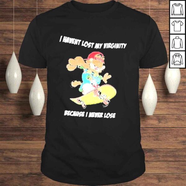 I Haven’t Lost My Virginity Because I Never Lose Garfield Black Shirt