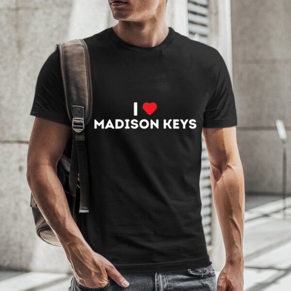 I Love Madison Keys Shirt