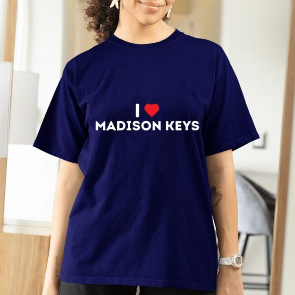 I Love Madison Keys Shirts