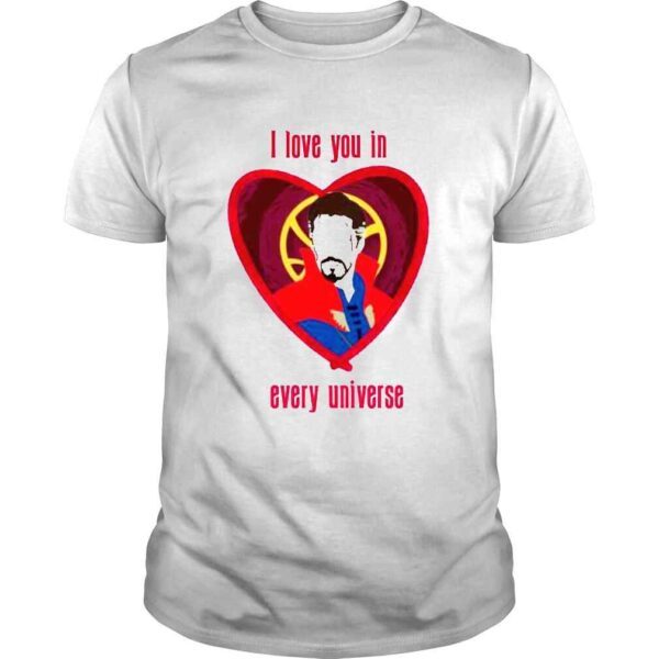 I Love You In Every Universe Dr Strange Heart Shirt