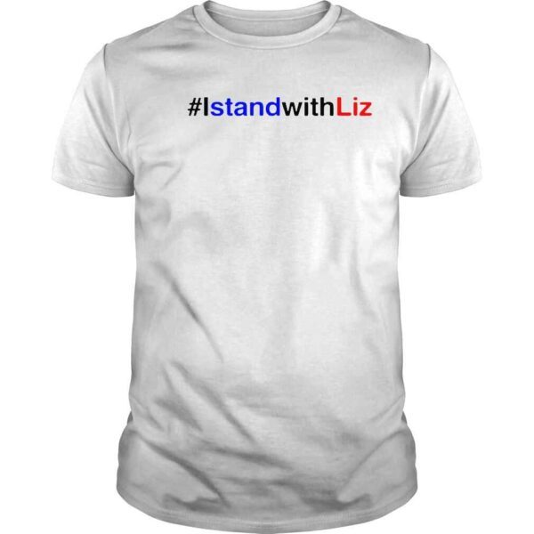 I Stand With Liz Shirt