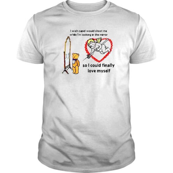 I Wish Cupid Would Shoot Me shirt