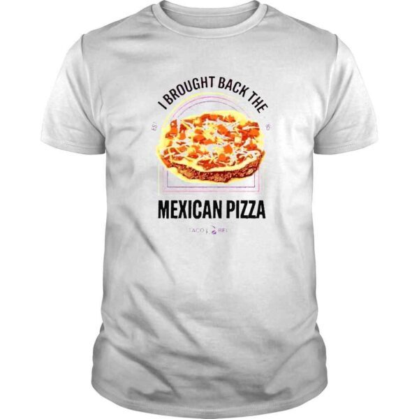 I brought back the mexican pizza Taco Bell shirt