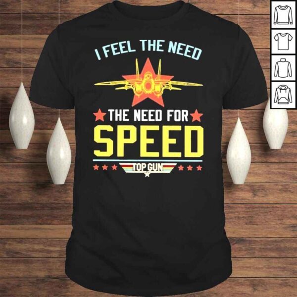 I feel the need the need for speed top gun shirt