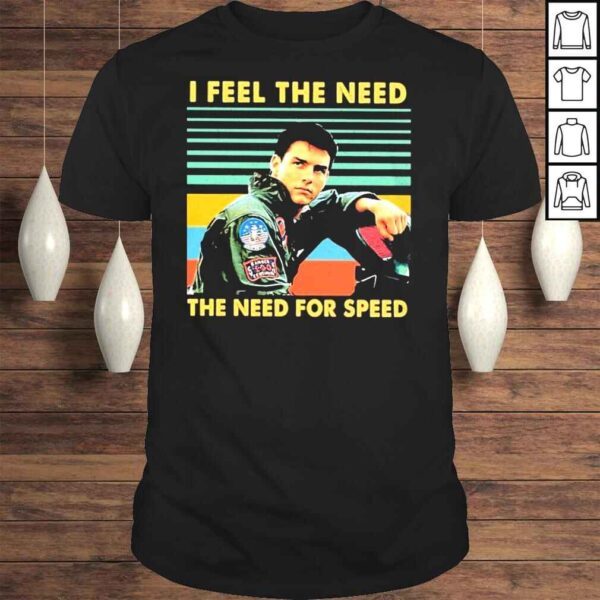 I feel the need the need for speed vintage shirt